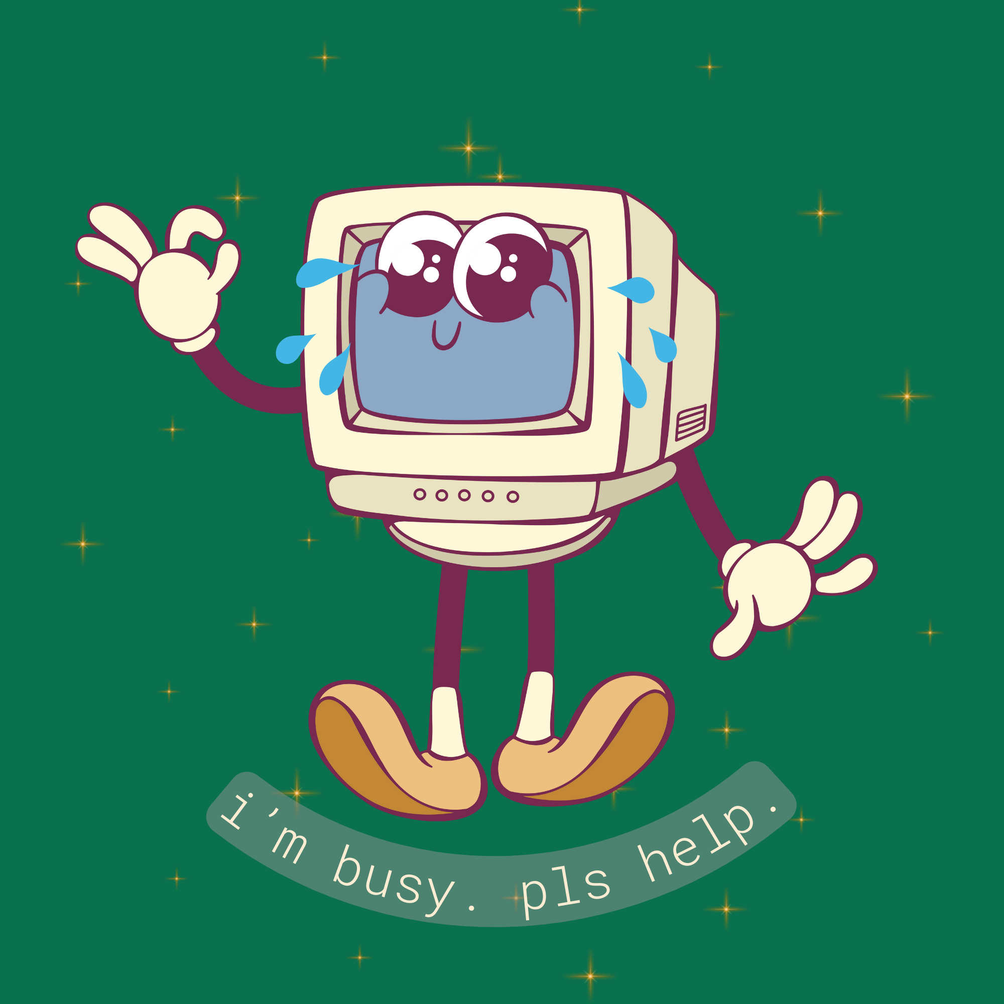 Computer is smiling but crying, saying "I'm busy. Please help."